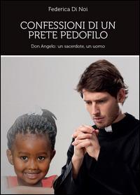 Confessioni di un prete pedofilo - Federica Di Noi - copertina