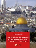 I principali luoghi sacri di Gerusalemme e il loro significato teologico