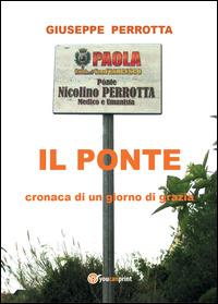 Il ponte. Cronaca di un giorno di grazia - Giuseppe Perrotta - copertina