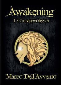 Consapevolezza. Awakening. Vol. 1 - Marco Dell'Avvento - copertina