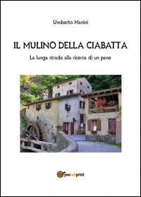 Il mulino della ciabatta - Umberto Manini - copertina