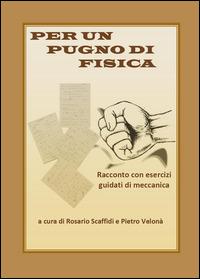 Per un pugno di fisica - Rosario Scaffidi,Pietro Velonà - copertina
