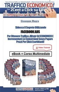 Facebook Ads. La chiave per ottenere traffico mirato ed economico - Giuseppe Magra - ebook