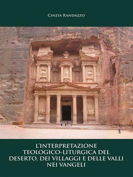 L' interpretazione teologico-liturgica del deserto, dei villaggi e delle valli nei vangeli - Cinzia Randazzo - ebook