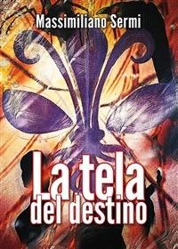 La tela del destino - Massimiliano Sermi - ebook