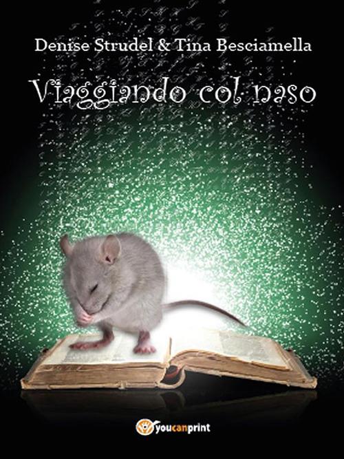 Viaggiando col naso - Denis Strudel,Tina Besciamella - ebook