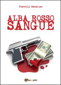 Alba rosso sangue - Fratelli Macaluso - copertina