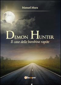 Il caso delle bambine rapite. Demon Hunter. Vol. 2 - Manuel Mura - copertina