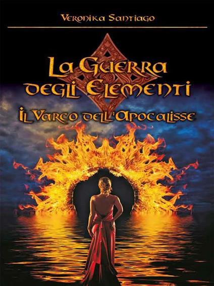 Il varco dell'Apocalisse. La guerra degli elementi - Veronika Santiago - ebook