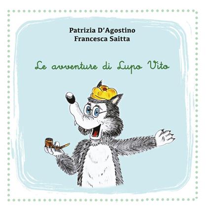 Le avventure di Lupo Vito - Patrizia D'Agostino - copertina