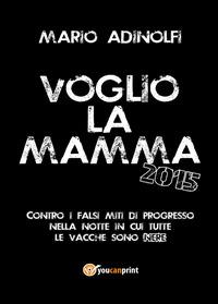 Voglio la mamma 2015 - Mario Adinolfi - copertina