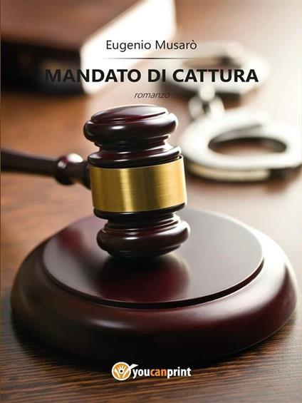 Mandato di cattura - Eugenio Musarò - ebook