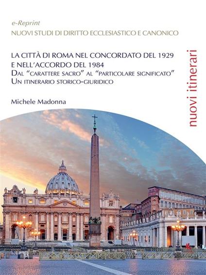 La città di Roma nel Concordato del 1929 e nell'Accordo del 1984 - Michele Madonna - ebook