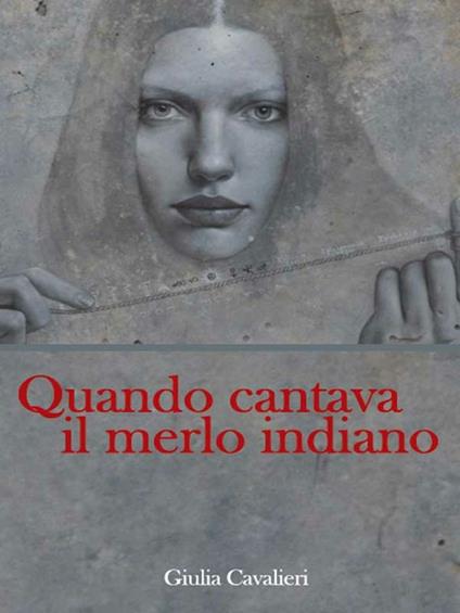 Quando cantava il merlo indiano - Giulia Cavalieri - ebook