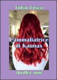 L' ammaliatrice di Kaunas - Fulvio Fusco - copertina