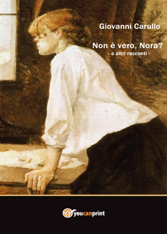 Non è vero, Nora? ed altri racconti - Giovanni Carullo - copertina