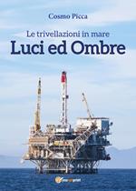 Le trivellazioni in mare. Luci ed ombre