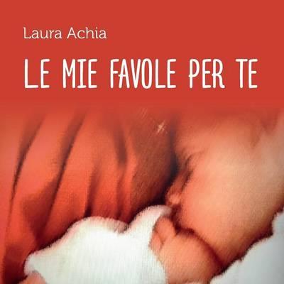 Le mie favole per te - Laura Achia - copertina