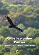 Come ho sconfitto l'ansia con l'aiuto della visualizzazione creativa