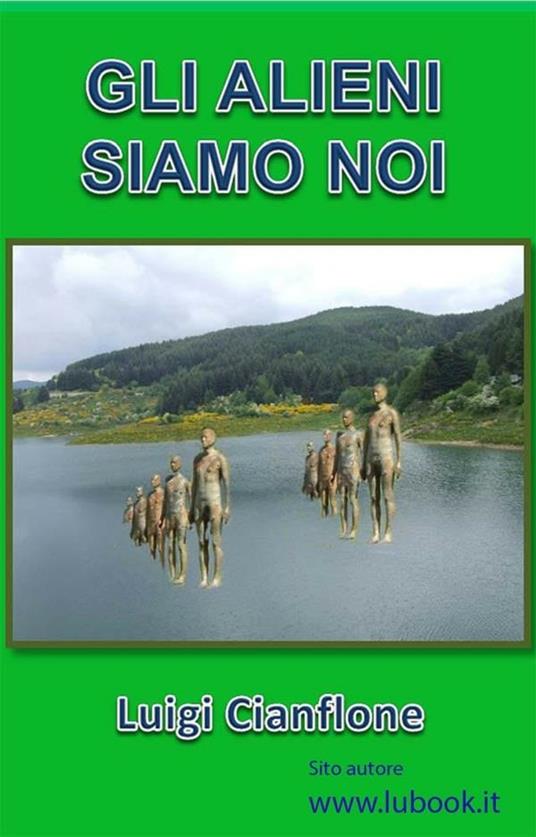 Gli alieni siamo noi - Luigi Cianflone - ebook