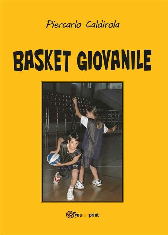 Basket giovanile - Piercarlo Caldirola - ebook