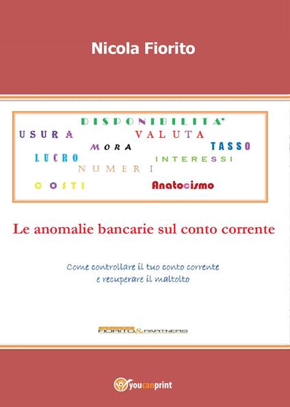 Anatocismo. Le anomalie bancarie sul conto corrente - Nicola Fiorito - copertina