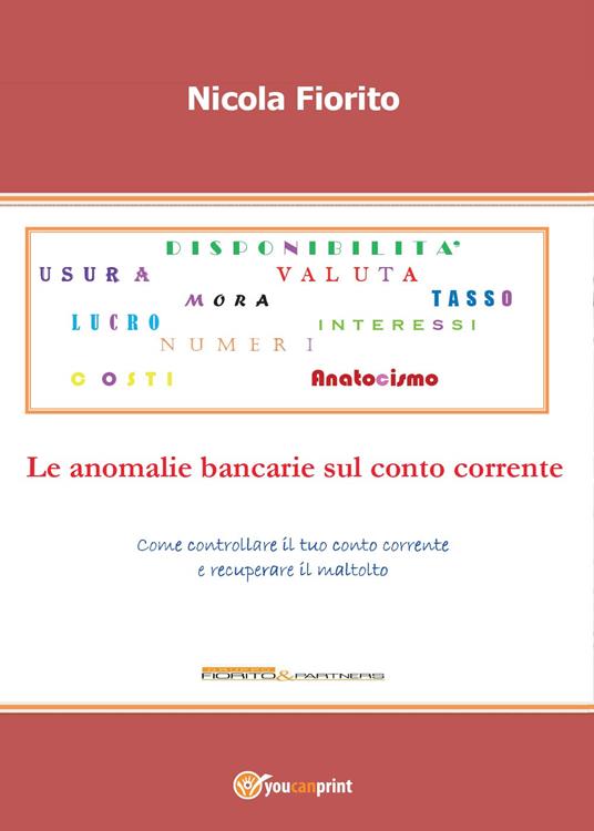 Anatocismo. Le anomalie bancarie sul conto corrente - Nicola Fiorito - copertina