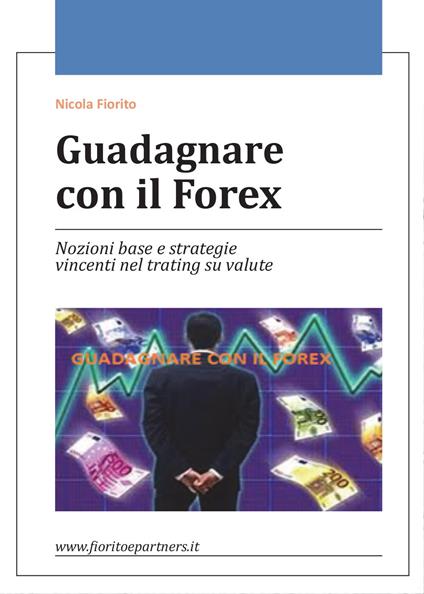 Guadagnare con il Forex - Nicola Fiorito - copertina