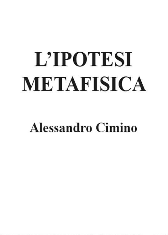 L' ipotesi metafisica - Alessandro Cimino - copertina