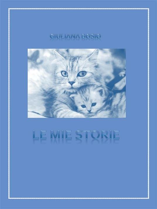 Le mie storie - Giuliana Bosio - ebook