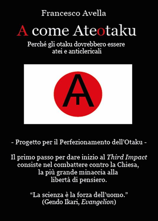 A come Ateotaku. Perché gli otaku dovrebbero essere atei e anticlericali - Francesco Avella - copertina