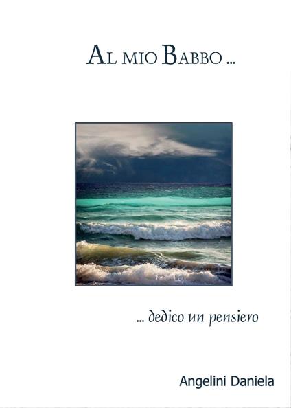 Al mio babbo - Daniela Angelini - copertina