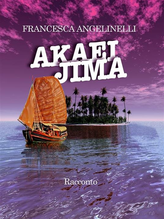 Akaei Jima - Francesca Angelinelli - ebook