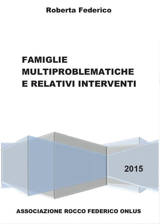 Famiglie multiproblematiche e relativi interventi - Roberta Federico - copertina