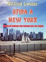 Sfida a New York. Storie di italiani che lottano per un sogno