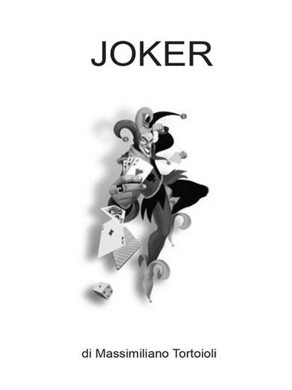 Joker - Massimiliano Tortoioli - ebook