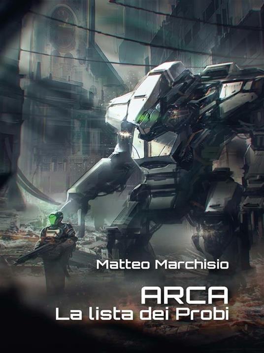 La lista dei probi. A.R.C.A. - Matteo Marchisio - ebook