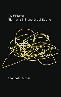 La genesi. Tiamat e il signore del sogno - Leonardo Massi - copertina