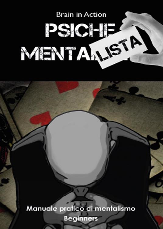 Psiche mentalista. Manuale pratico di mentalismo. Vol. 1: Beginners. - Brain in Action - copertina