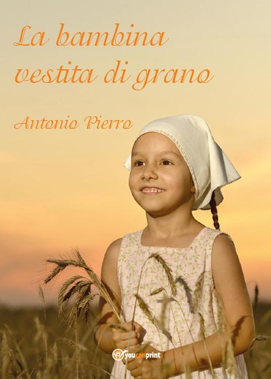 La bambina vestita di grano - Antonio Pierro - copertina