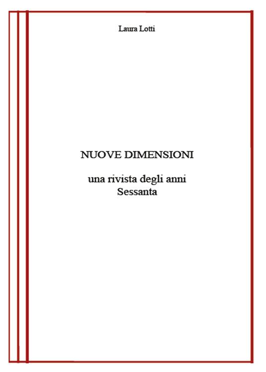 Nuove dimensioni. Una rivista degli anni Sessanta - Laura Lotti - copertina