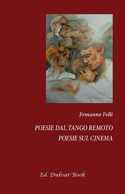 Poesie dal tango remoto. Poesie sul cinema - Ermanno Felli - ebook