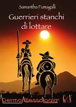 Guerrieri stanchi di lottare