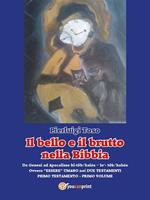 bello e il brutto nella Bibbia. Da Genesi ad Apocalisse kî-tôb/kalós - lo' - tôb/kalós. Ovvero «essere» umano nei due testamenti. Vol. 1: Primo testamento