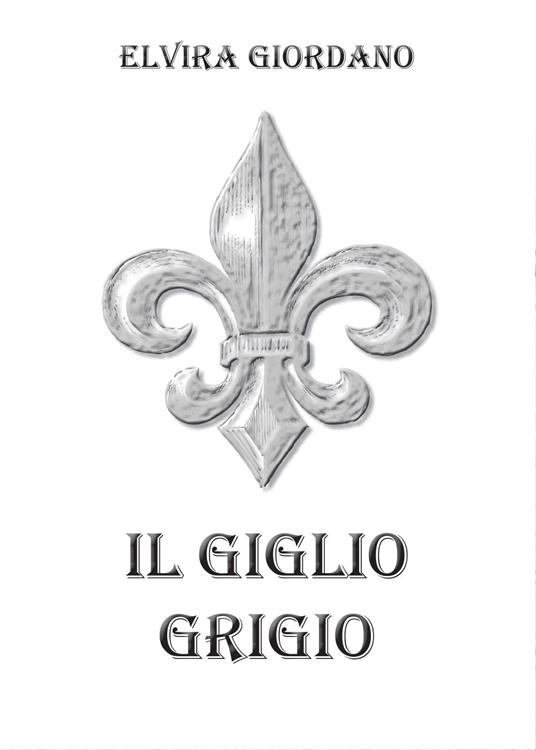 Il giglio grigio - Elvira Giordano - copertina