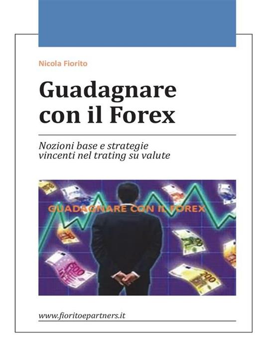 Guadagnare con il Forex - Nicola Fiorito - ebook