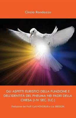 Gli aspetti euristici della funzione e dell'identità del pneuma nei padri della Chiesa (I-IV sec. d.c.) - Cinzia Randazzo - copertina