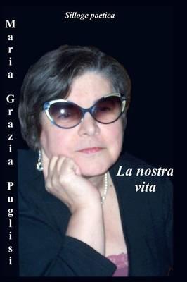 La nostra vita - Maria Grazia Puglisi - copertina