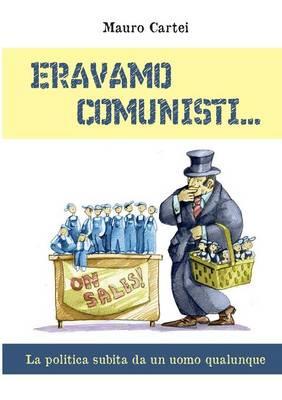 Eravamo comunisti - Mauro Cartei - copertina