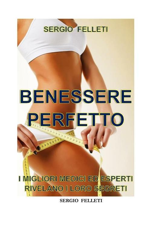 Benessere perfetto - Sergio Felleti - ebook